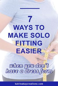 7 Ways to Make Solo Fitting Easier - Katrina Kay Creations