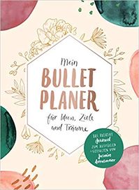 Mein Bullet-Planer für Ideen, Ziele und Träume: Das kreative Journal zum Ausfüllen und Gestalten Jasmin Arensmeier #bulletjournal #planer #diy