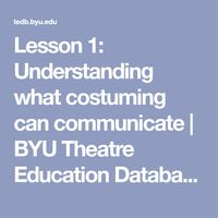 Lesson 1: Understanding what costuming can communicate | BYU Theatre Education Database