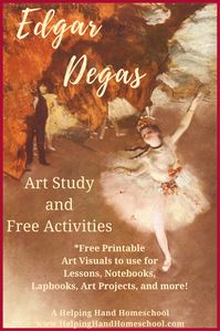 Edgar Degas artist study and free activities - includes free printable set of 15 art visuals! #homeschooling #art #arthistory #artists #Degas #unitstudies