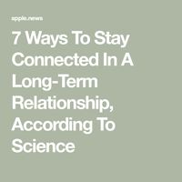 7 Ways To Stay Connected In A Long-Term Relationship, According To Science