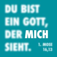 Typografisch und plakativ steht der Bibelvers aus 1. Mose 16,13 im Zentrum des Designs: Du bist ein Gott, der mich sieht.