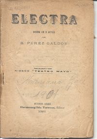 Pérez Galdós, Benito. Electra : drama en 5 actos. Buenos Aires: Hermenegildo Torrens, 1901. Print.