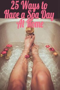 25 Ways To Have a Spa Day At Home | GirlsGuideTo