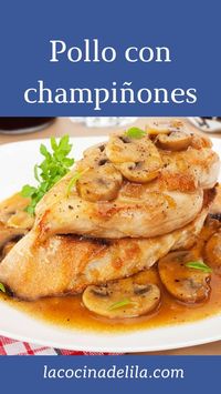 Aprende con esta receta cómo hacer pollo con champiñones, una receta con pollo tierna y sabrosa muy fácil con la que sorprenderás a todos. #pechugas #lacocinadelila