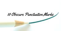 10 Obscure Punctuation Marks - Writers Write