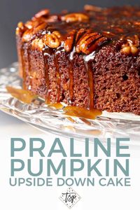 Combine two favorite fall flavors to make the ULTIMATE autumnal dessert: Praline Pumpkin Upside Down Cake! Drizzled with bourbon caramel sauce for the finishing touch, this cake is decadent perfection! | Fall Upside Down Cake | Fall Dessert | Thanksgiving