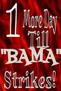 1 more day 'til "Bama" strikes!