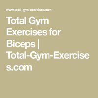 Total Gym Exercises for Biceps | Total-Gym-Exercises.com #totalgym