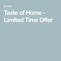 Taste of Home - Limited Time Offer