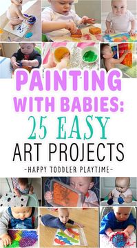 Painting With Babies: 25 Easy Art Projects - HAPPY TODDLER PLAYTIME