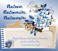 Vlastimír, Vlastimiruško, Vlastimirečko - prianie k meninám