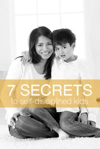 7 Secrets to Self-Disciplined Kids #parenting