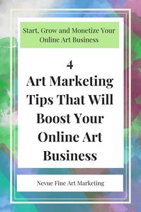 4 Art Marketing Tips That Will Boost Your Online Art Business. Basic art marketing strategies that are often overlooked. Sell more art online. #nevuefineartmarketing #sellart #artmarketing via @davenevue