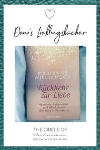 Buch: "Rückkehr zur Liebe" von Marianne Williamson. In diesem Buch erfährst du, wie du inneren Frieden findest und anfängst dein Leben so zu gestalten, dass du damit glücklich bist. In der Podcast Folge 5# erfährst du mehr zum Thema Selbstliebe. Klicke auf den Pin und höre direkt mal rein. | The Circle of Wonderwomen von Daniela Batista dos Santos | Female Empowerment | Leseliste | Buch | Buch Inspiration | lesen | schreiben | Glück I Leben I Zitate I Ideen