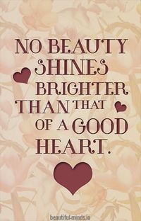 no beauty shines than a good heart - Google Search