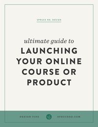 Ultimate guide to launching your online course or product | Spruce Rd.