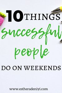 What to do on weekends if you are going to be successful.