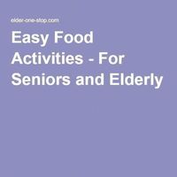 Easy food activities for seniors & elderly: #eldercare #seniorcare
