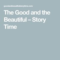 The Good and the Beautiful – Story Time