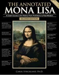 The Annotated Mona Lisa: A Crash Course in Art History from Prehistoric to Post-Modern (Annotated Series) by Carol Strickland (2007-11-05)