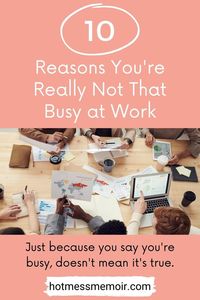 People that announce how busy they are all the time at work, usually aren't that busy. In this post, I detail the top 10 characteristics of this person. #humor #hotmessmemoir #funny #workplace #cubicle #coworkers #list #work #office