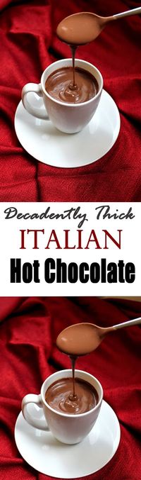 Decadently Thick Italian Hot Chocolate - James makes this for Sova