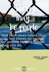 sports inspirational quotes, there may be people that have more talent than you, but theres no excuse for anyone to work harder than you do