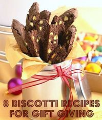 8 Biscotti Recipes for Gift Giving
