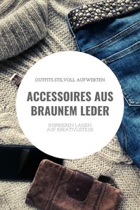Wie du mit braunen Accessoires aus Leder dein Outfit stilvoll aufpeppen kannst, siehst du in zahlreichen Beispielen. #leder #accessoires #modetipp #stylingidee #styling #stylingtipp #lederuhr #ledertasche