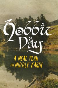 September 22: Happy Hobbit Day: A Meal Plan for Middle Earth