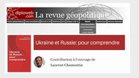 Diploweb, contribution de Bernard Grua à l’ouvrage de Laurent Chamontin, « Ukraine et Russie pour comprendre. » – Bernard Grua | Regards sur le monde