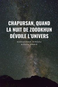 Chapursan, quand la nuit de Zoodkhun dévoile l'univers - AgoraVox le média citoyen