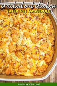 Cracked Out Chicken Tater Tot Casserole - You must make this ASAP! It is crazy good. Chicken, cheddar, bacon, ranch, and tater tots. You can make it ahead of time and refrigerate it or even freeze it for later. I usually bake half and freeze half in a foil pan for later. Everyone gobbled this up! Even the super picky eaters.