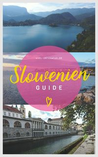 Slowenien Guide - Tipps & Infos mit Highlights