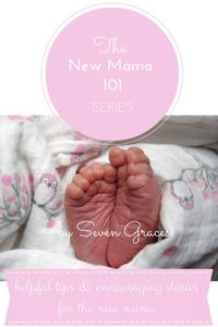 Seven Graces: New Mama 101: An Update