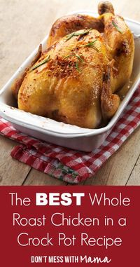 The BEST Whole Roast Chicken Crock Pot Recipe #gluten free #Paleo- DontMesswithMama.com