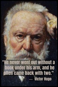 Victor Hugo: "He never went out without a book under his arm, and he often came back with two." ("Les Misérables") #victorhugo #quotes