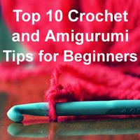 Crochet+For+Children:+Top+10+Crochet+and+Amigurumi+Tips+for+Beginners