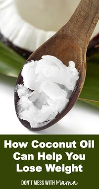 How Coconut Oil Can Help You Lose Weight - coconut oil weight loss - DontMesswithMama.com