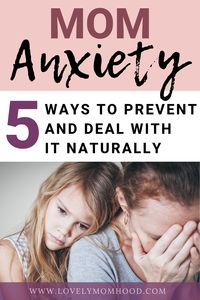 5 Ways to Prevent and Deal with Mom Anxiety Naturally. #mom #motherhood #mommentalhealth #momanxiety #momtips