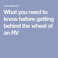 What you need to know before getting behind the wheel of an RV