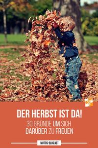Es lässt sich nicht mehr verbergen - der Herbst naht! Juhu - 30 Gründe um sich darüber zu freuen - diese Jahreszeit ist einfach herrlich!