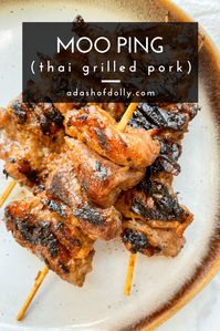 Moo Ping (Thai Grilled Pork) - a dash of dolly