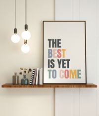 The Best Is Yet To Come Wall Art Printable, Colorful Minimalist Typography, Motivational Poster, Inspirational Quote, Living Room Decor