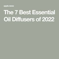 The 7 Best Essential Oil Diffusers of 2022