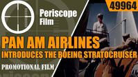 PAN AM AIRLINES INTRODUCES THE BOEING STRATOCRUISER 49964 - YouTube