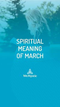 Each month has a particular symbolism throughout the year. As for the spiritual meaning of March, it marks a very strong moment in our year. It’s time for advancement and movement: the moment when we look to the future without looking back at our past.