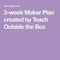 3-week Maker Plan created by Teach Outside the Box
