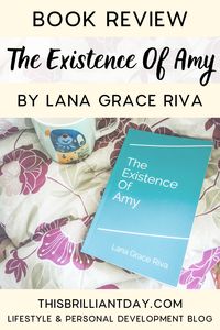 A review of The Existence Of Amy by Lana Grace Riva. This book follows the day to day life of Amy, a woman who struggles with mental health issues including OCD and depression. #lanagraceriva #book #bookreview #mentalhealth #ocd #depression #theexistenceofamy